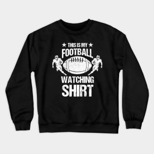 This Is My Football Watching Football Fan Crewneck Sweatshirt